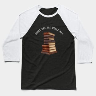 Books are the world map Baseball T-Shirt